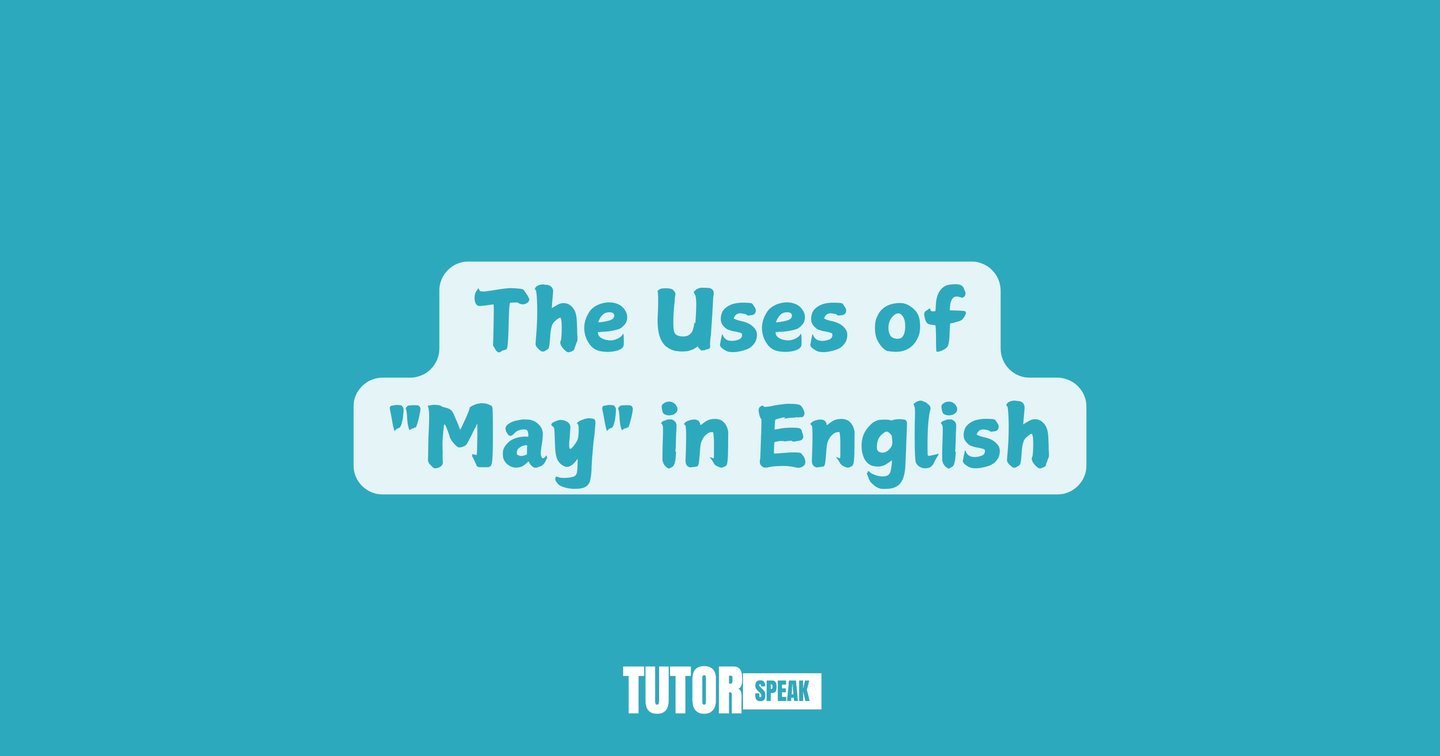 The Uses of "May" in English | TutorSpeak