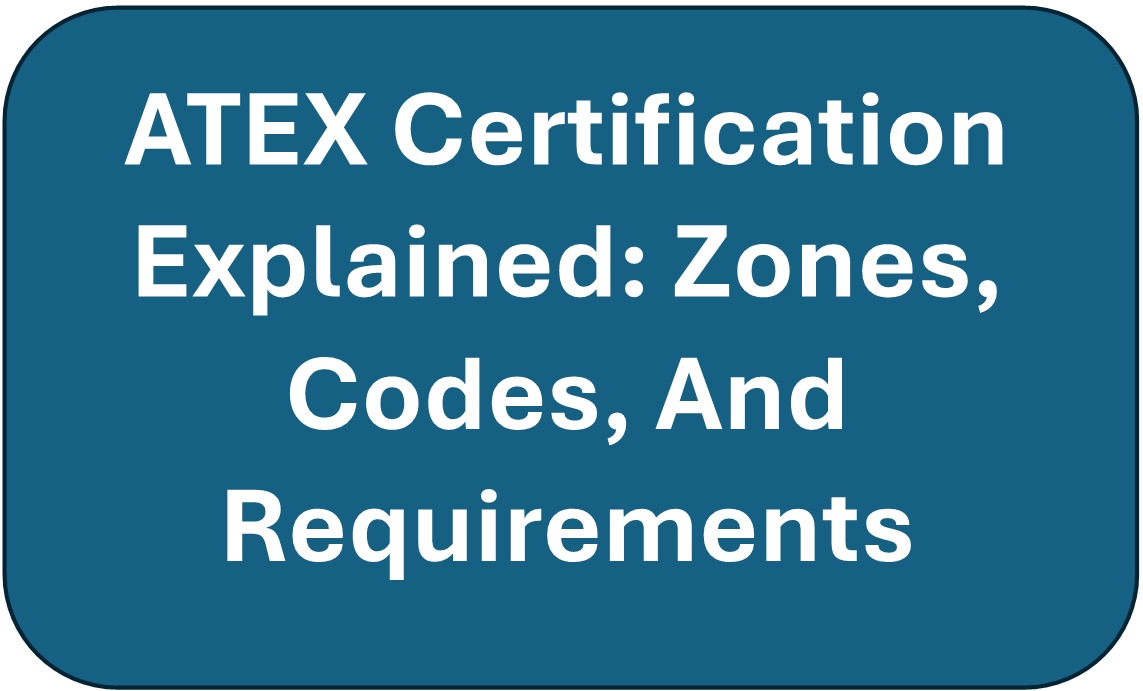 ATEX Certification Explained: Zones, Codes, And Requirements | 99pt5