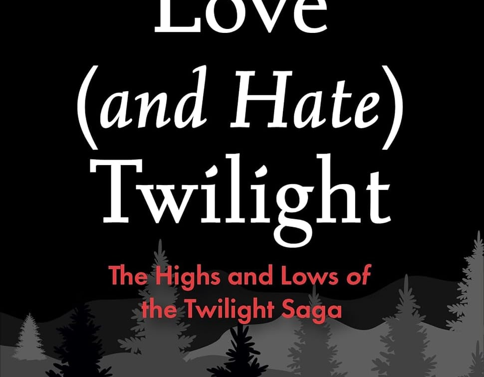 Why We Love (and Hate) Twilight The Highs and Lows