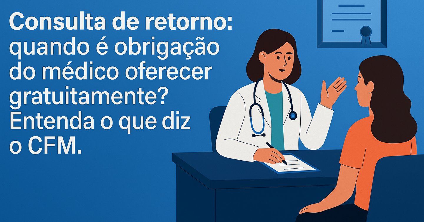 Consulta de retorno: quando é obrigação do médico oferecer ...