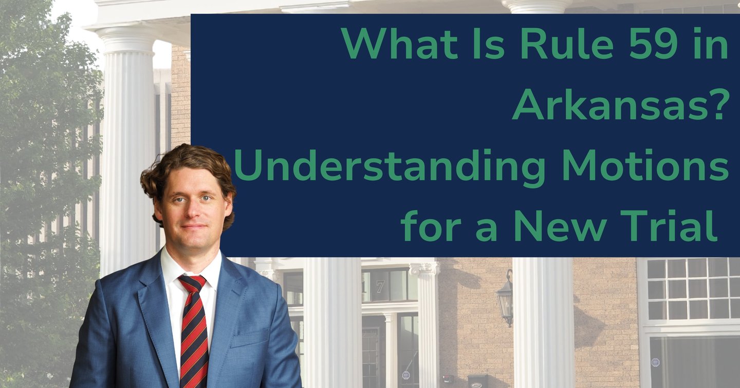 What Is Rule 59 in Arkansas? Understanding Motions for a New Trial ...