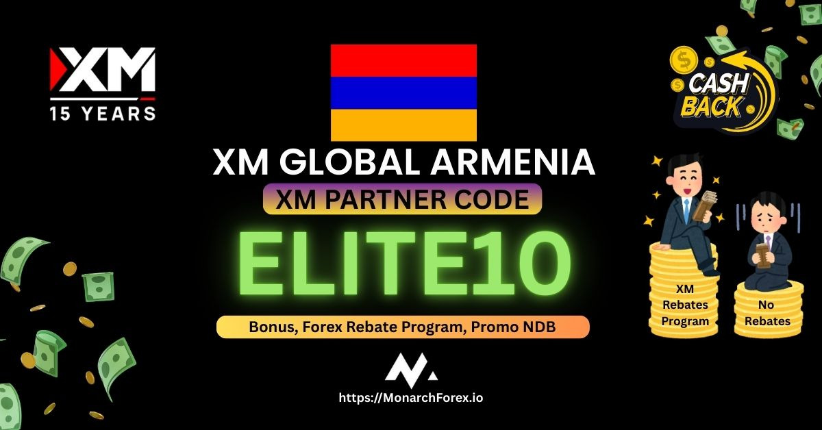 XM Partner Code Armenia | XM Rebate Cashback ELITE10 | MonarchForex