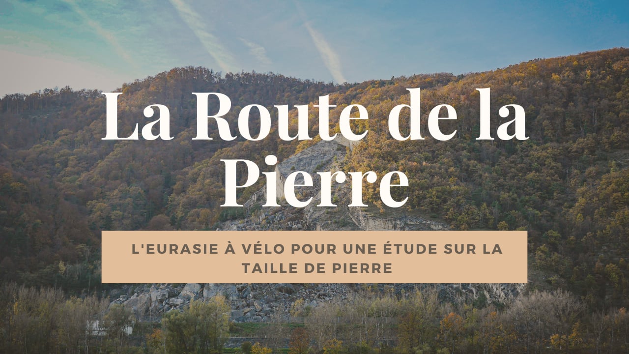 Parcourir l'Eurasie à vélo pour étudier le métier de tailleur de pierre | La Route de la Pierre