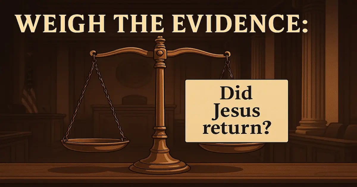 Courtroom scales with text Did Jesus return, image about weighing biblical prophecy and truth claims of Jesus’ return