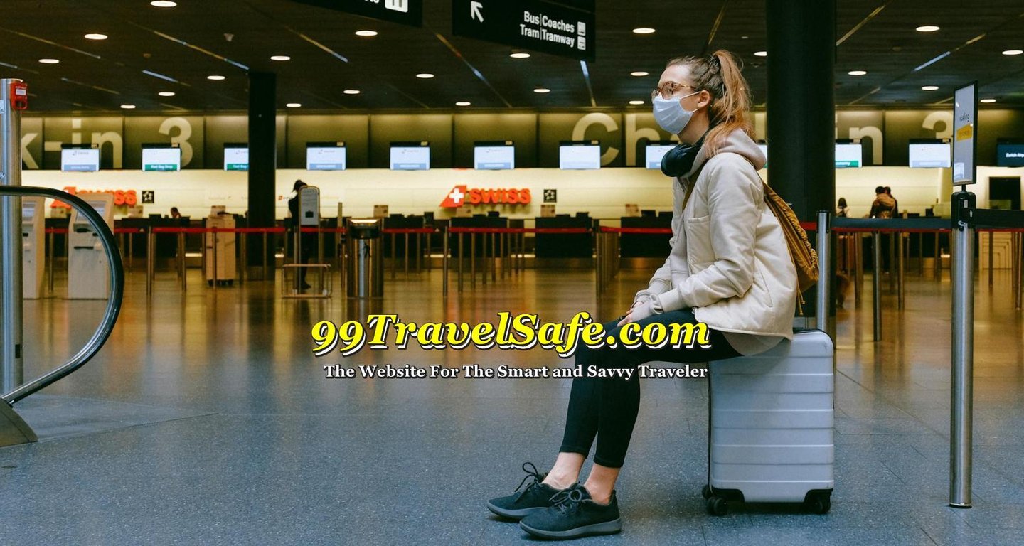 Travel Safety Tips from 99TravelSafe.com - The Website for The Smart and Savvy Traveler!