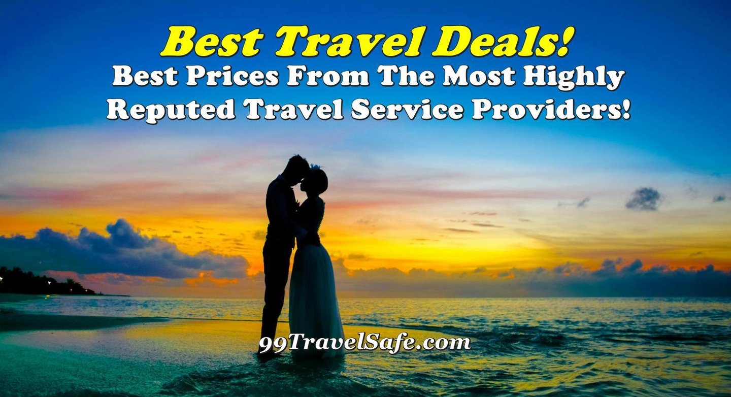 Best Travel Deals! Best Prices From The Most Highly Reputed Travel Service Providers!
