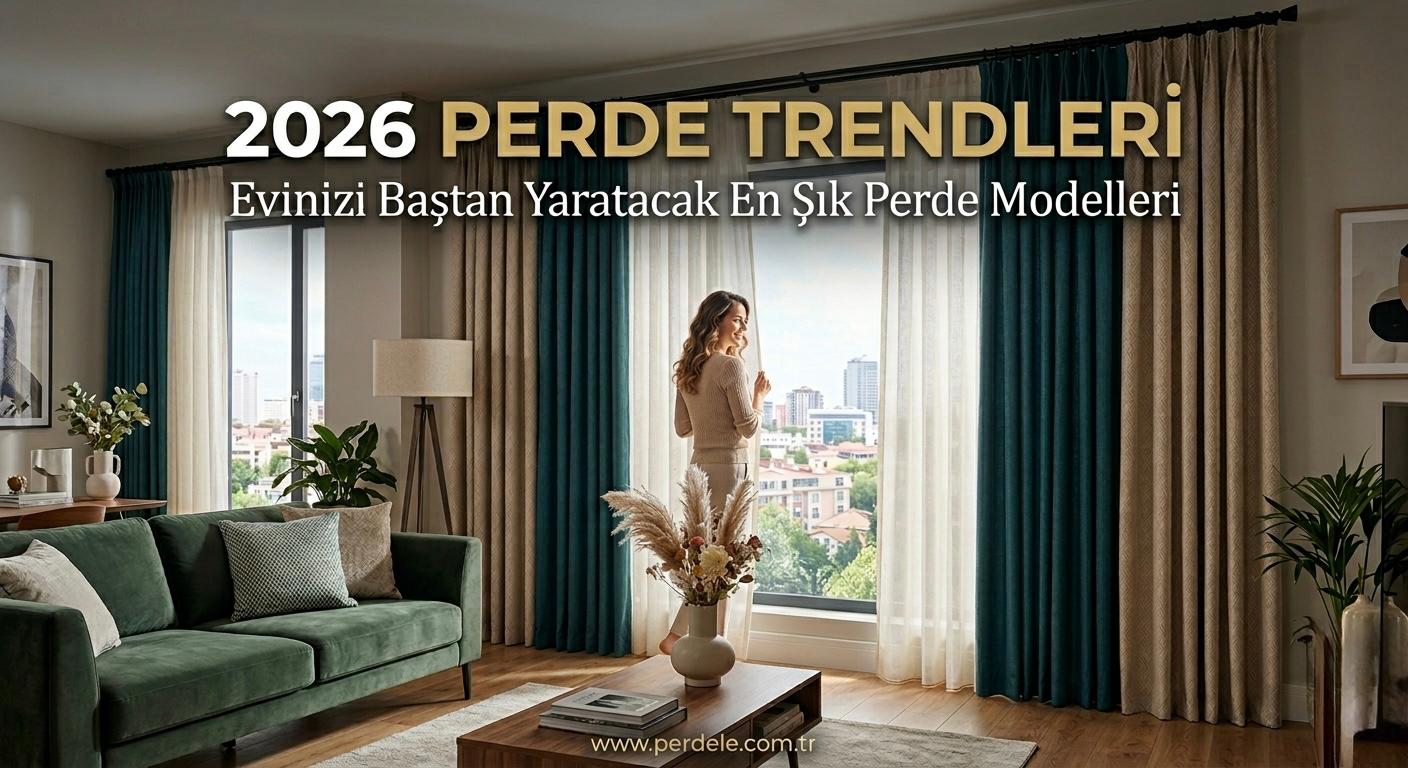 2026 trend perde modelleri www.perdele.com.tr