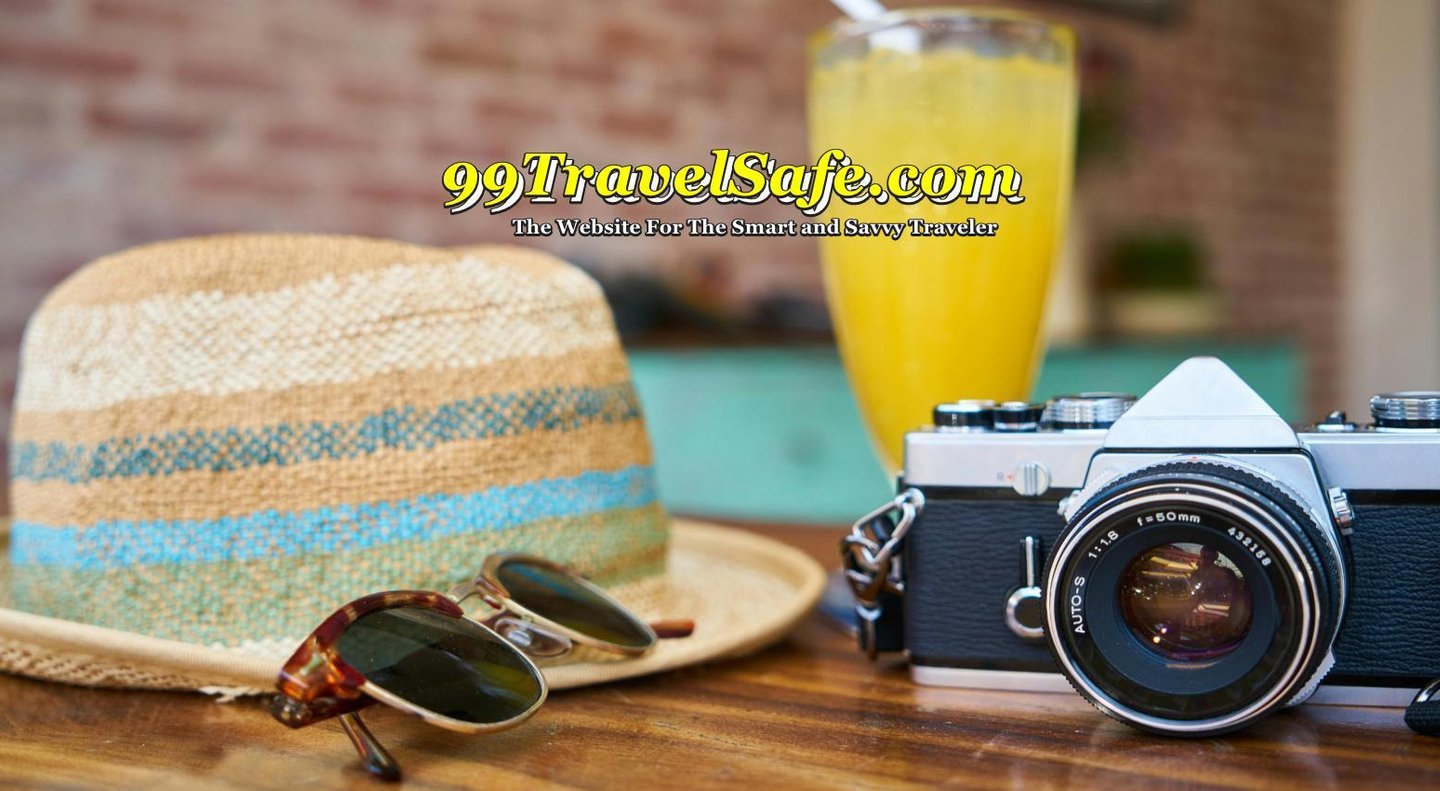 Travel Safety Tips from 99TravelSafe.com - The Website for The Smart and Savvy Traveler!