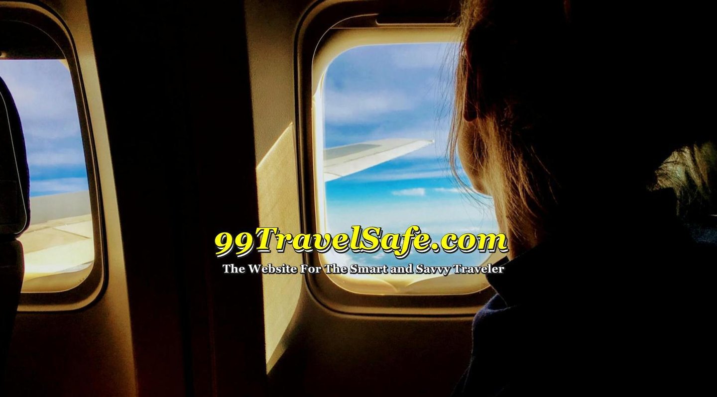 Travel Safety Tips from 99TravelSafe.com - The Website for The Smart and Savvy Traveler!