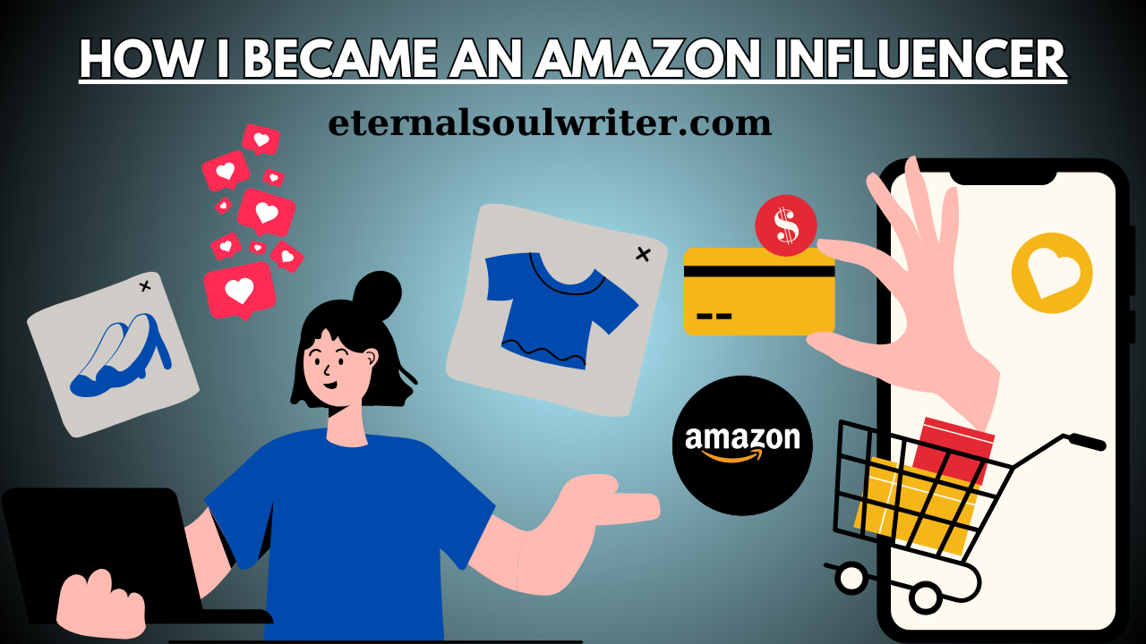 how i became an amazon influencer , blog post , eternalsoulwriter.com , amazon affiliate 