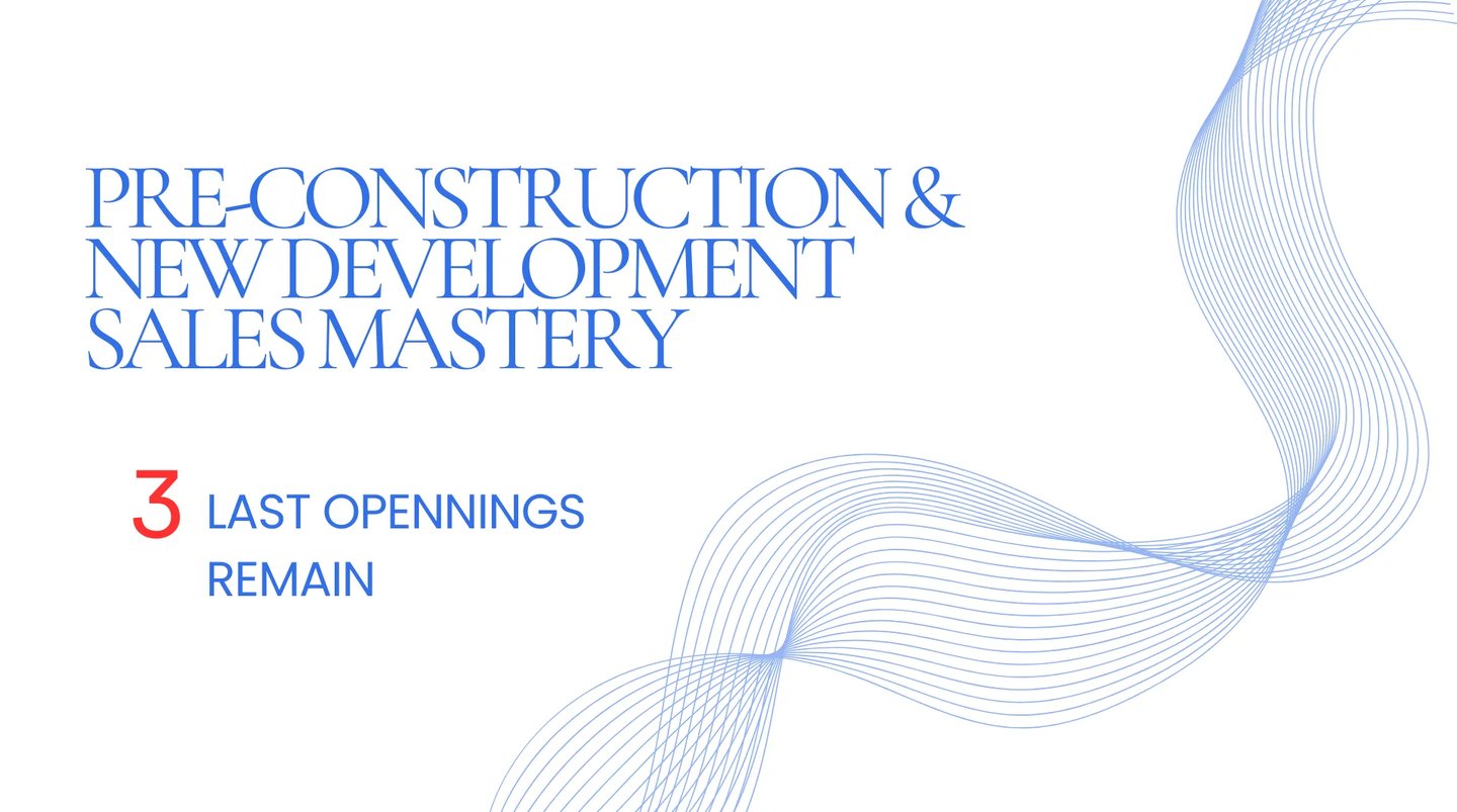 Pre-construction & New Development Sales Mastery