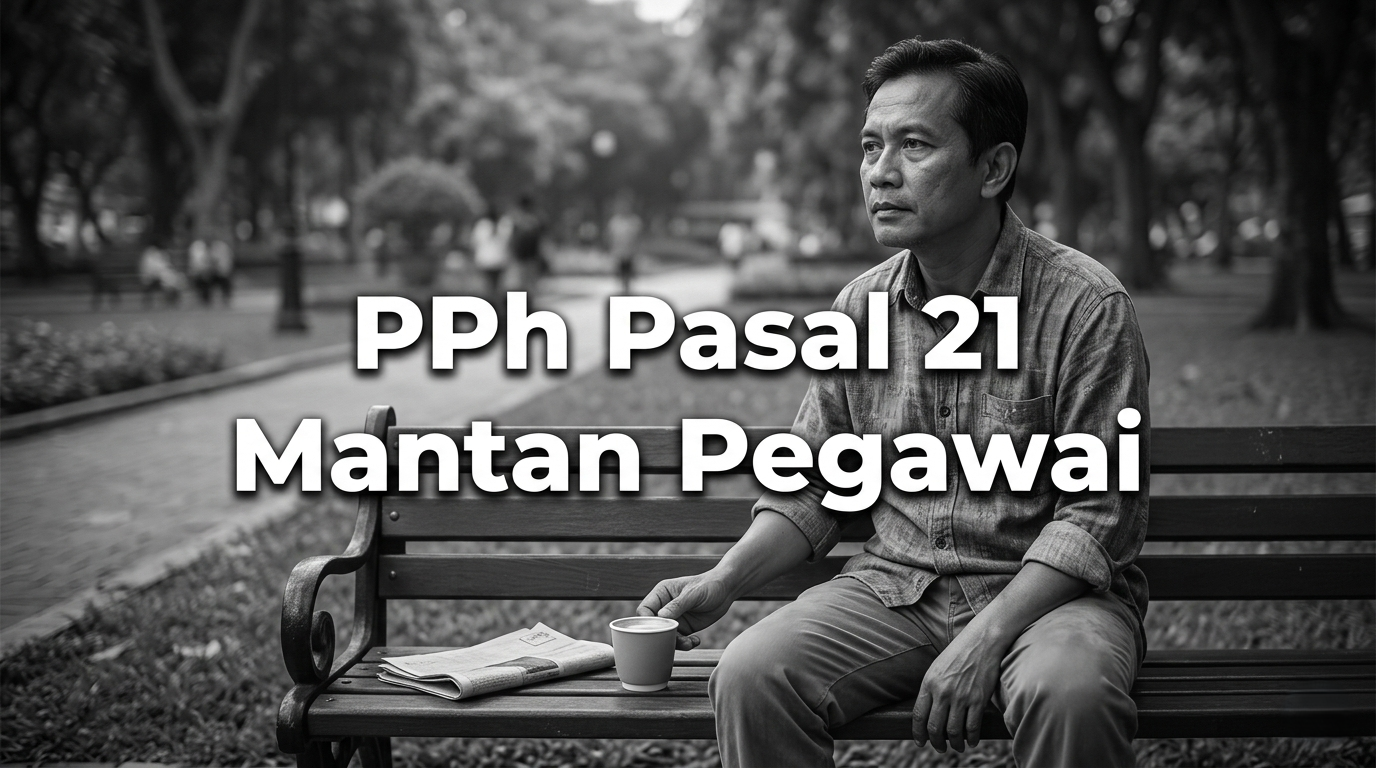 PPh Pasal 21 Bagi Mantan Pegawai