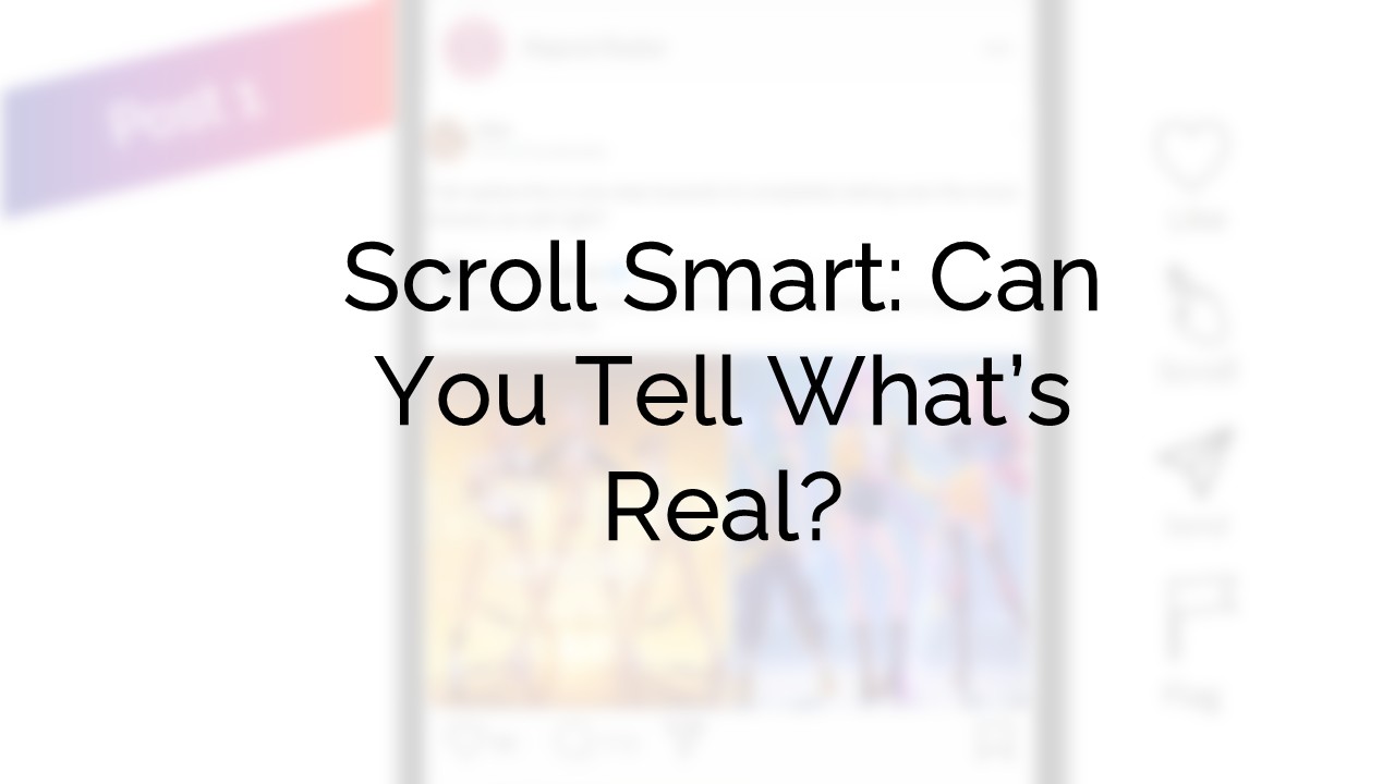 Cover image with text: Scroll smart: can you tell what's real?