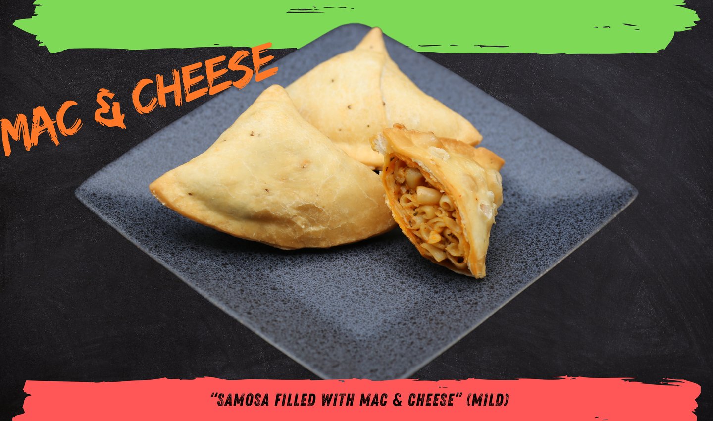 Mac and Cheese Samosa – A creamy, cheesy delight with a crunchy outer layer.