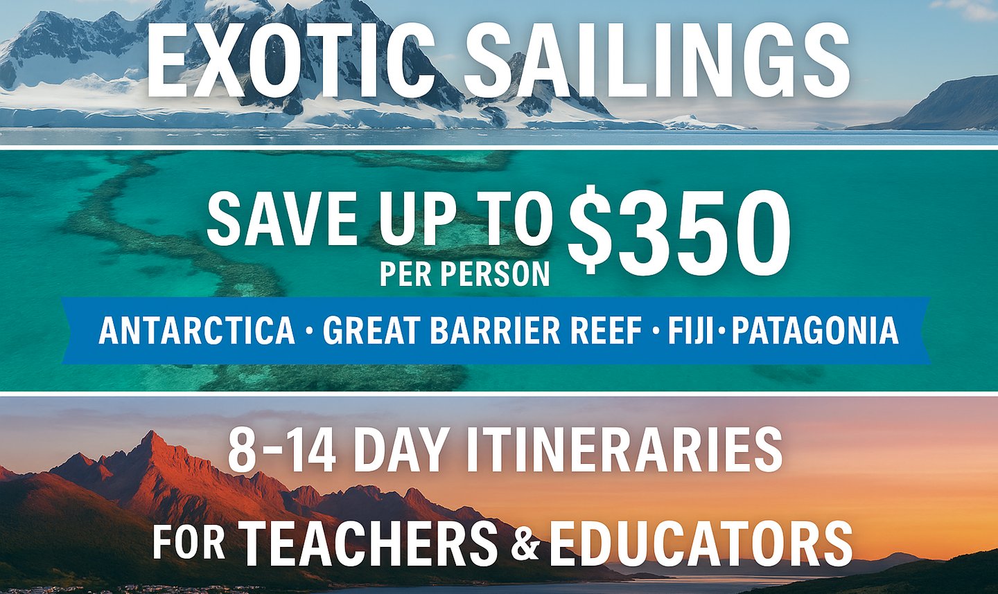 Exotic sailings for teachers and educators — save up to $350 per person on 8–14 day cruises to Antar