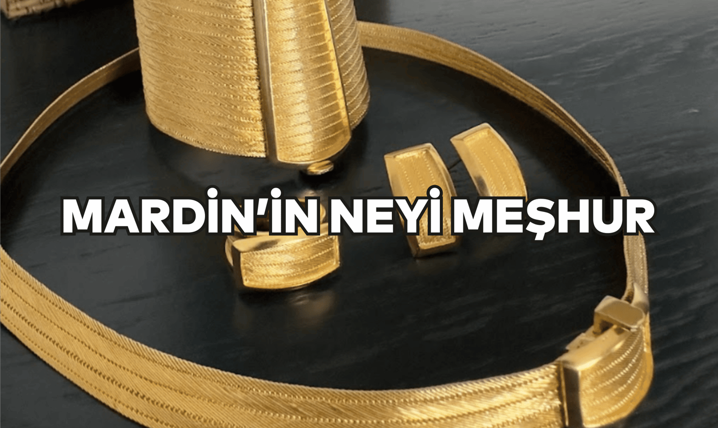 Mardin'in Neyi Meşhur?