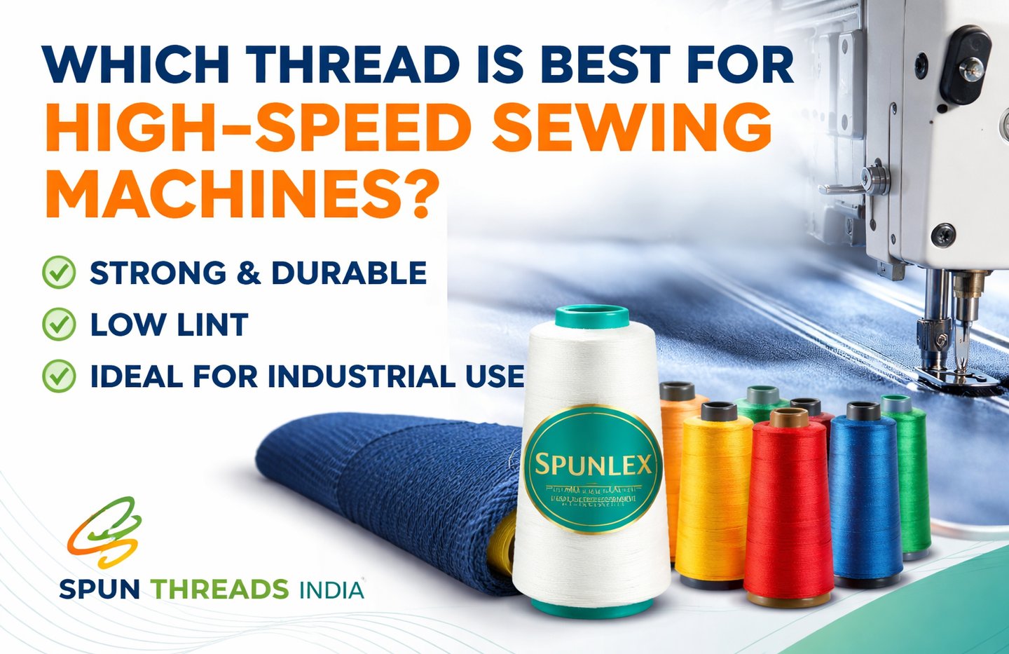 Spunlex spun polyester thread by Spun Threads India for high-speed sewing machines with industrial stitching setup