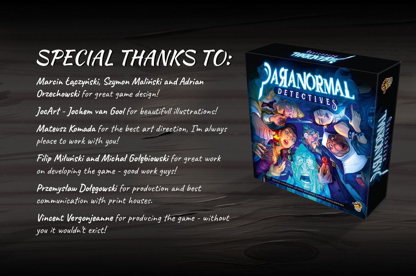 Special Thanks to Marcin Łączyński, Szymon Maliński, Adrian Orzechowski, JocArt, Mateusz Komada