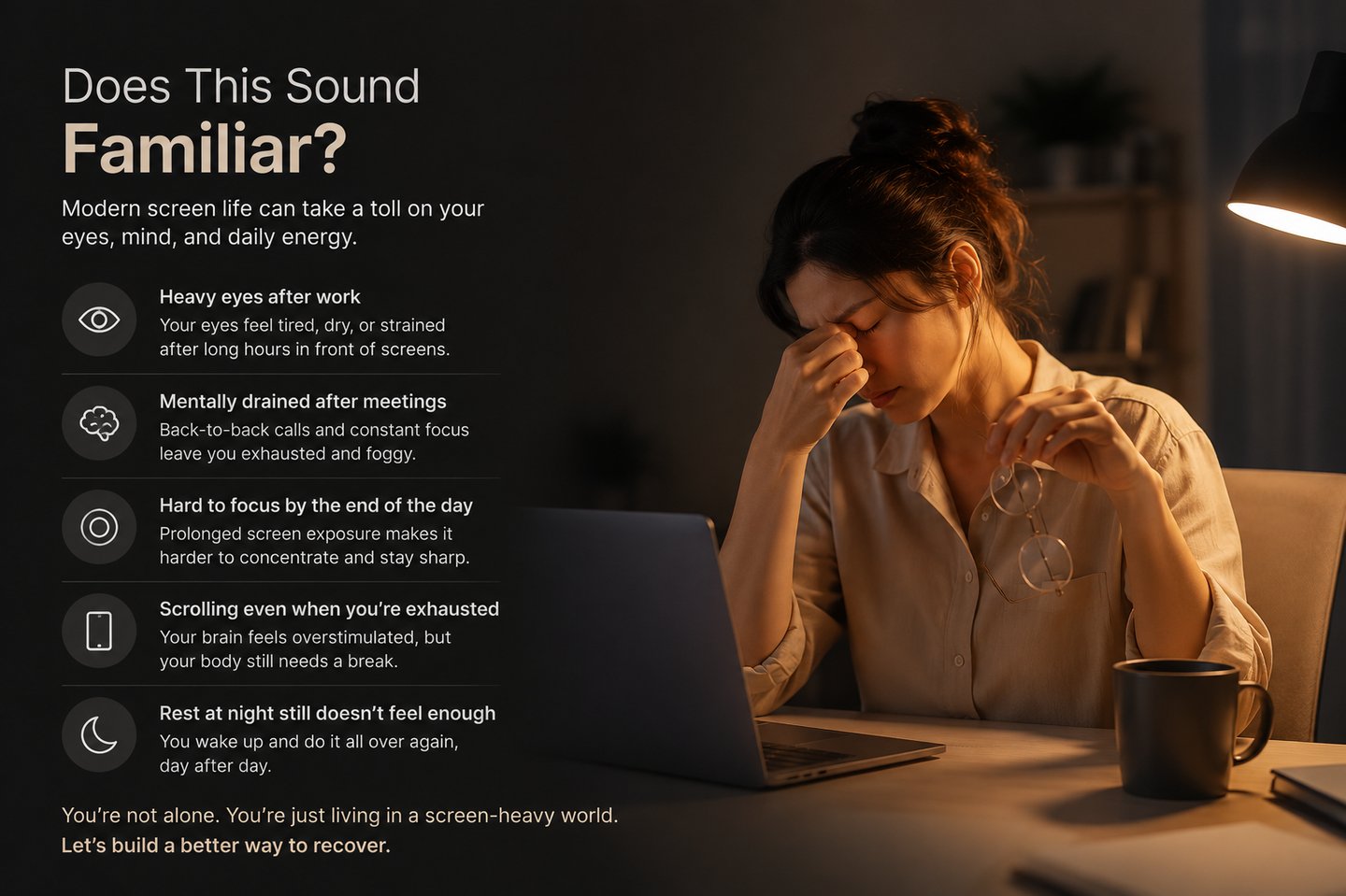 Does This Sound Familiar?Heavy eyes after work.