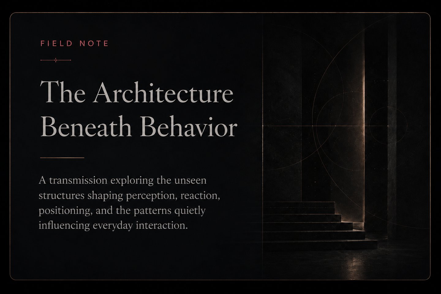 THE ARCHITECTURE BENEATH BEHAVIOR