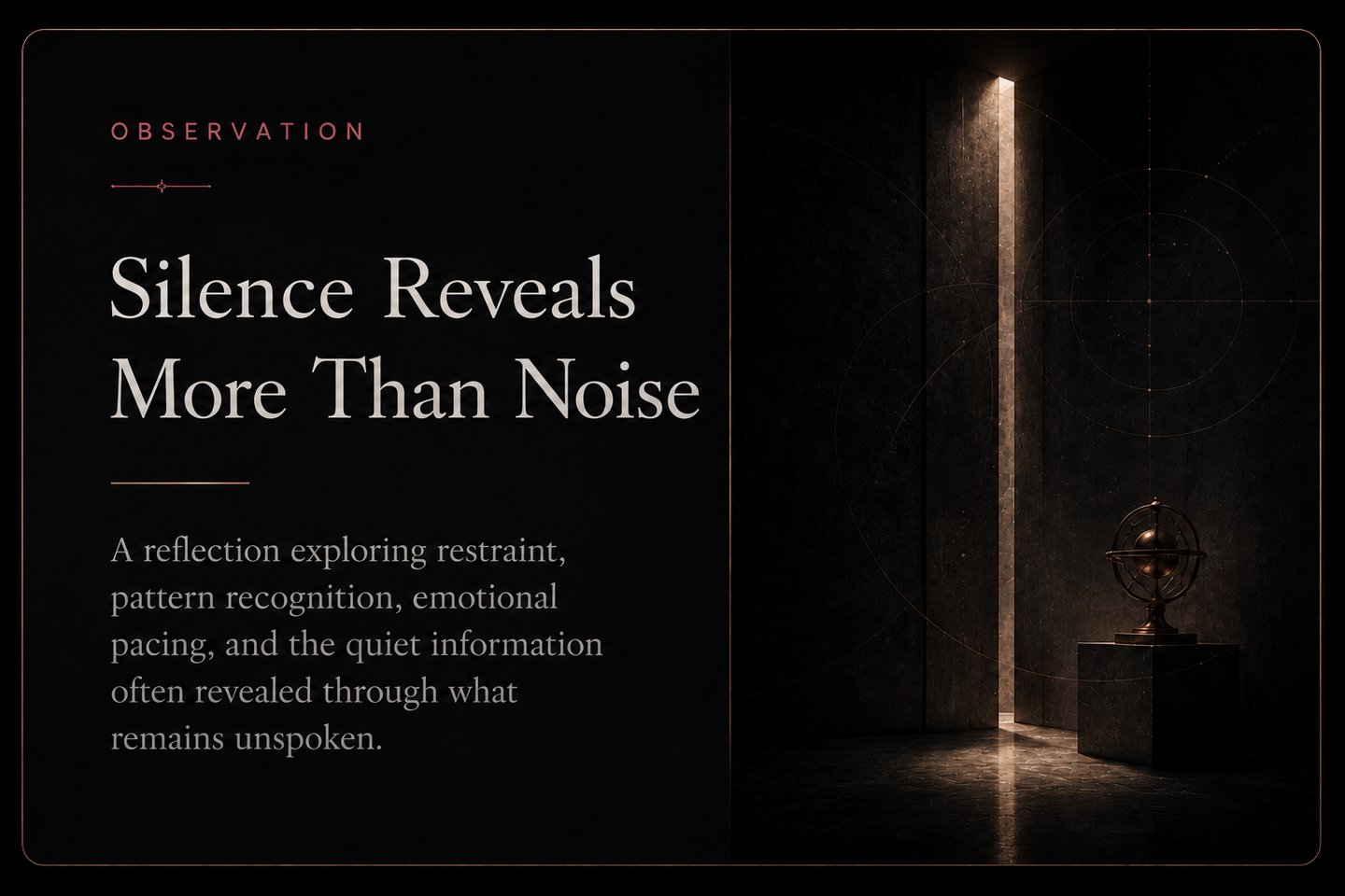 SILENCE REVEALS MORE THAN NOISE