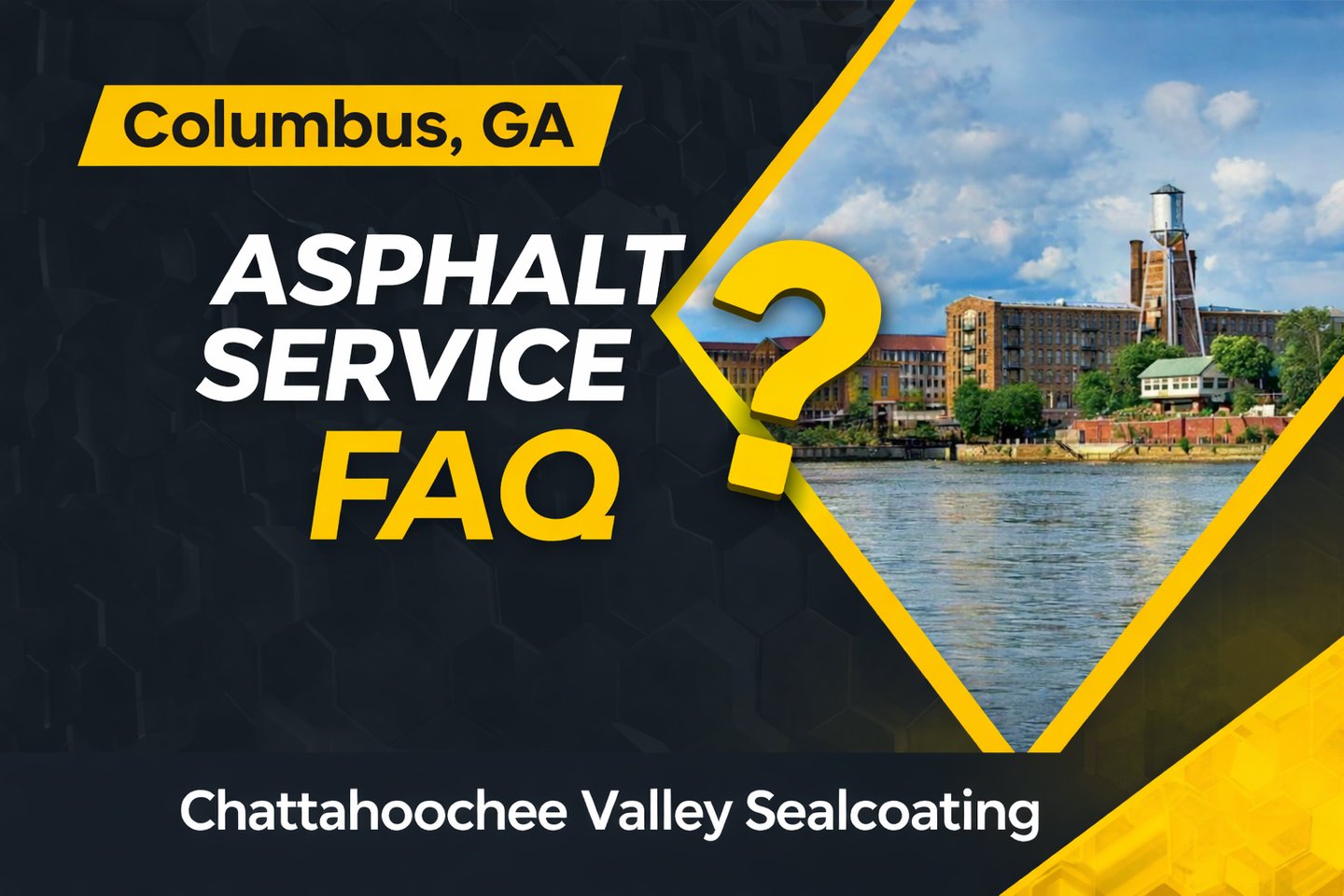 Columbus, Georgia Asphalt Service FAQ - Chattahoochee Valley Sealcoating