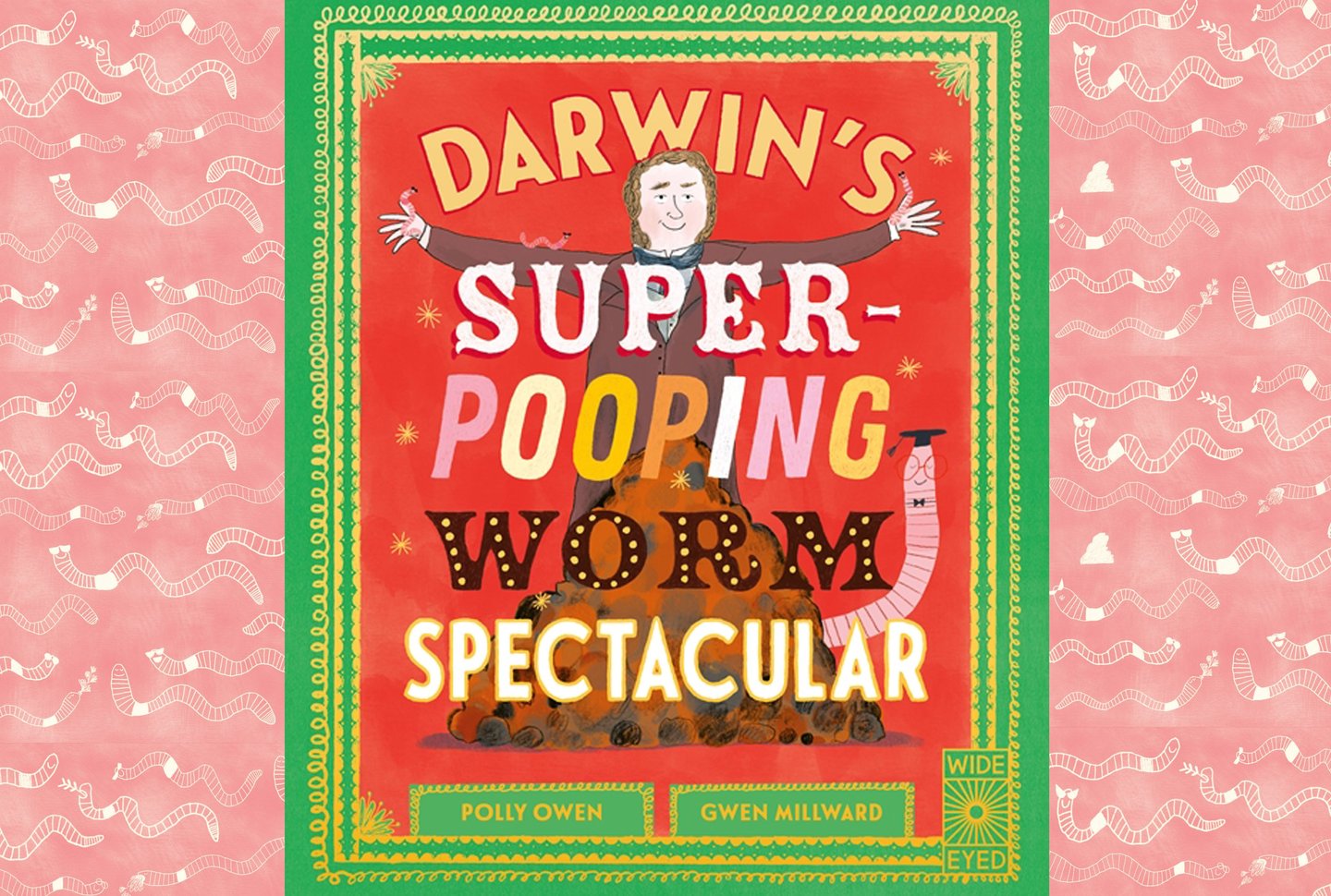 The front cover of 'Darwin's Super-Pooping Worm Spectacular'. Showing Darwin, worms and poop!