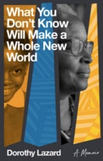 Book cover and link - What You Don't Know Will Make a Whole New World by Dorothy Lazard