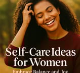 Self-care ideas for women