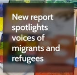 New report spotlights voices of migrants and refugees