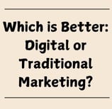 Which is better traditional or Digital Marketing