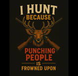 Funny vintage hunting shirt design with deer and rifles, text reads “I Hunt Because Punching People 