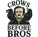 Edgar Allan Poe with two crows and the phrase “Crows Before Bros”
