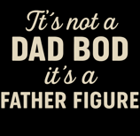 Glow text reads “It’s Not a Dad Bod, It’s a Father Figure” in cream font with vintage neon light eff