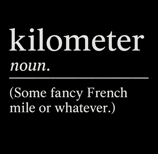 Funny shirt with sarcastic text defining kilometer as a fancy French mile