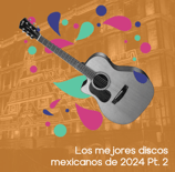 Portada de la lista Los Mejores discos mexicanos de 2024 parte 2.