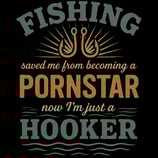 Vintage "Fishing Saved Me from Becoming a Pornstar, Now I'm Just a Hooker" design with double fishin