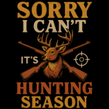 Funny hunting shirt design with crossed rifles, buck, and bold text: “Sorry I Can’t – It’s Hunting S