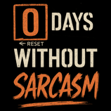 Grungy “0 Days Without Sarcasm” design with bold fonts and a scratched RESET arrow.