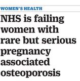 NHS is failing women with rare but serious pregnancy associated osteoporosis