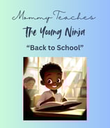 Back to School is a new edition to Mommy Teaches the Young Ninja. Mommy teaches about courage.