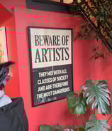 art beware of artists they mix with all classes of society and are therefore the most dangerous