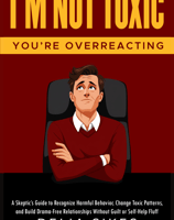 I'm Not Toxic, You're Overreacting