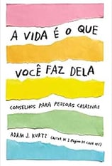 Livro A vida é o que você faz dela Adam J. Kurtz