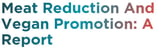 Meat Reduction and Vegan Promotion: A Report