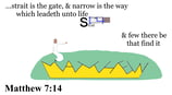 Matthew 7:14 Say it slow
