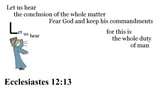 Ecclesiastes 12:13 Say it slow