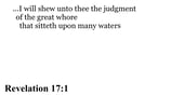 Revelation 17:1  You should see
