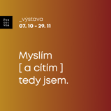 Obrazy z výstavy Myslím a cítím tedy jsem 2023
