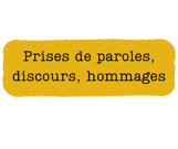 prises de paroles, discours, hommages